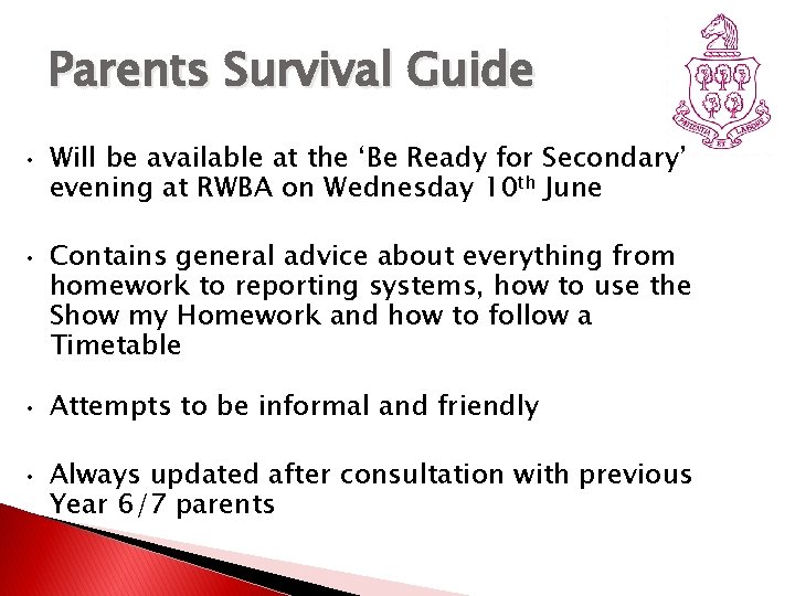 Parents Survival Guide • • Will be available at the ‘Be Ready for Secondary’