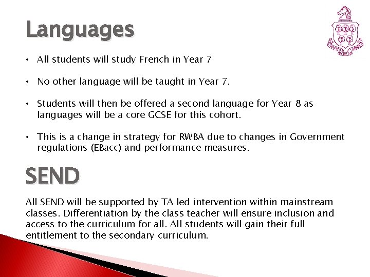 Languages • All students will study French in Year 7 • No other language