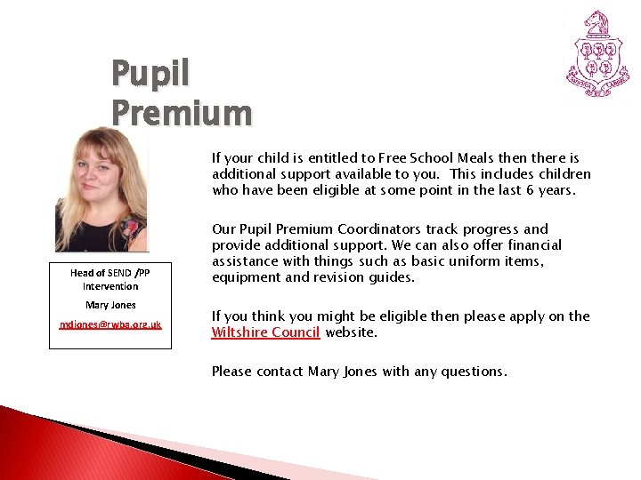 Pupil Premium If your child is entitled to Free School Meals then there is
