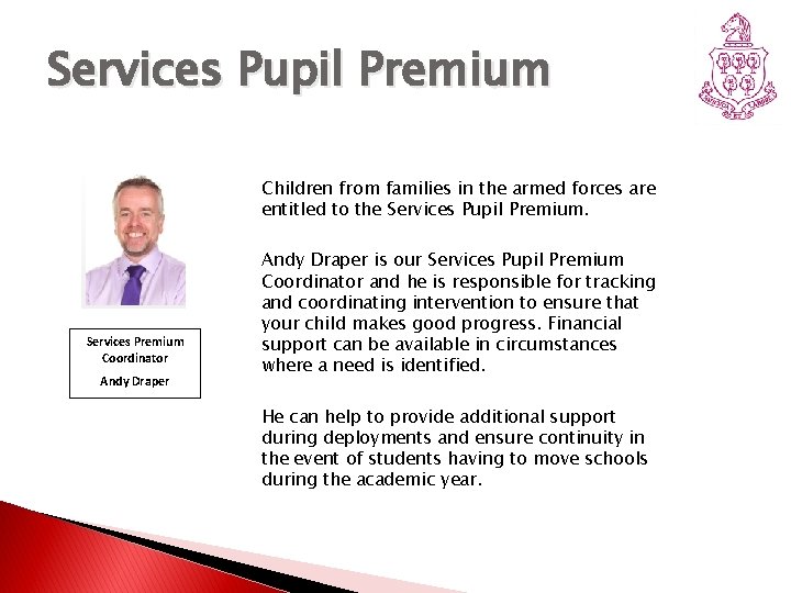 Services Pupil Premium Children from families in the armed forces are entitled to the