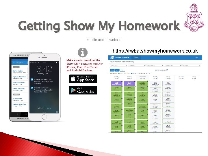 23 Getting Show My Homework Mobile app, or website https: //rwba. showmyhomework. co. uk