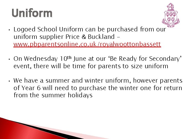 Uniform • • • Logoed School Uniform can be purchased from our uniform supplier