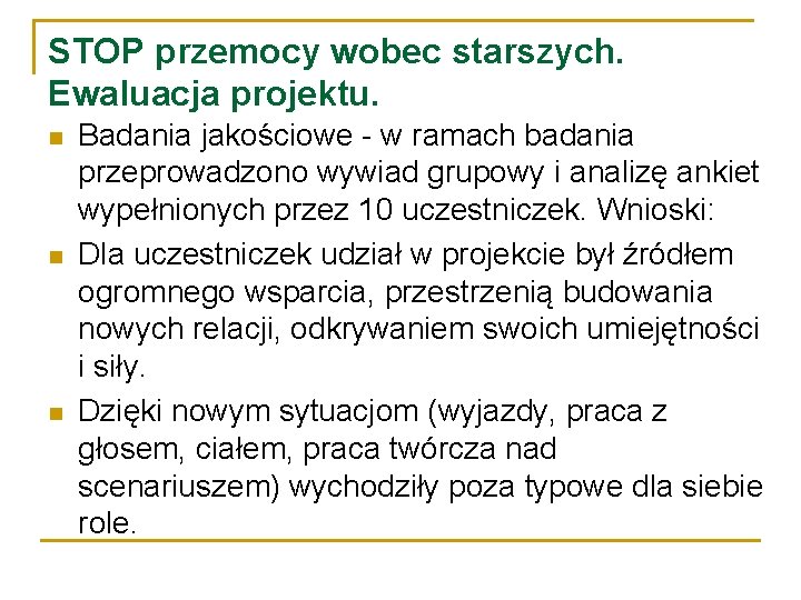 STOP przemocy wobec starszych. Ewaluacja projektu. n n n Badania jakościowe - w ramach