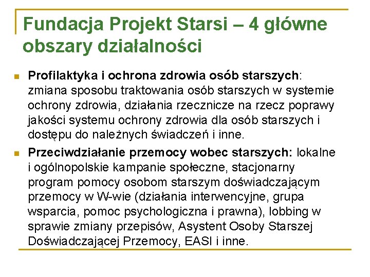 Fundacja Projekt Starsi – 4 główne obszary działalności n n Profilaktyka i ochrona zdrowia