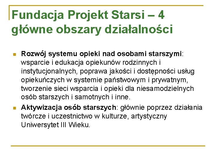 Fundacja Projekt Starsi – 4 główne obszary działalności n n Rozwój systemu opieki nad