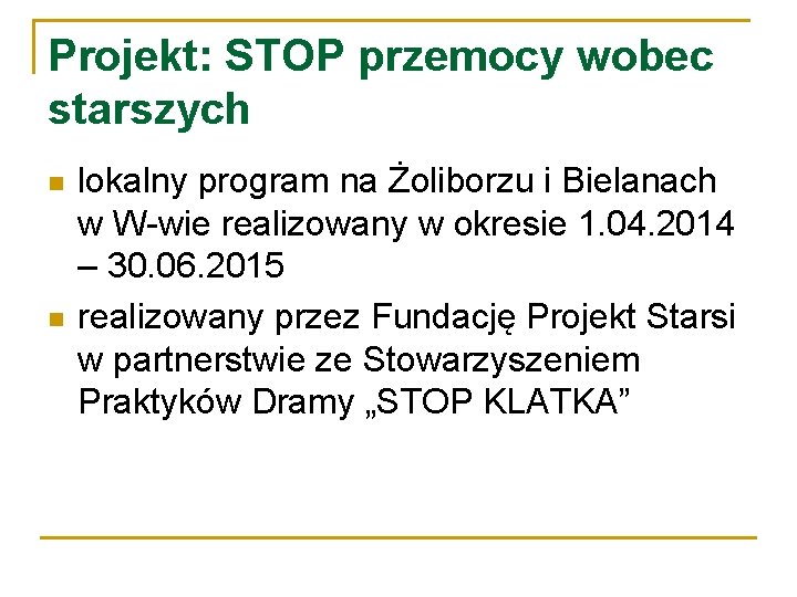 Projekt: STOP przemocy wobec starszych n n lokalny program na Żoliborzu i Bielanach w