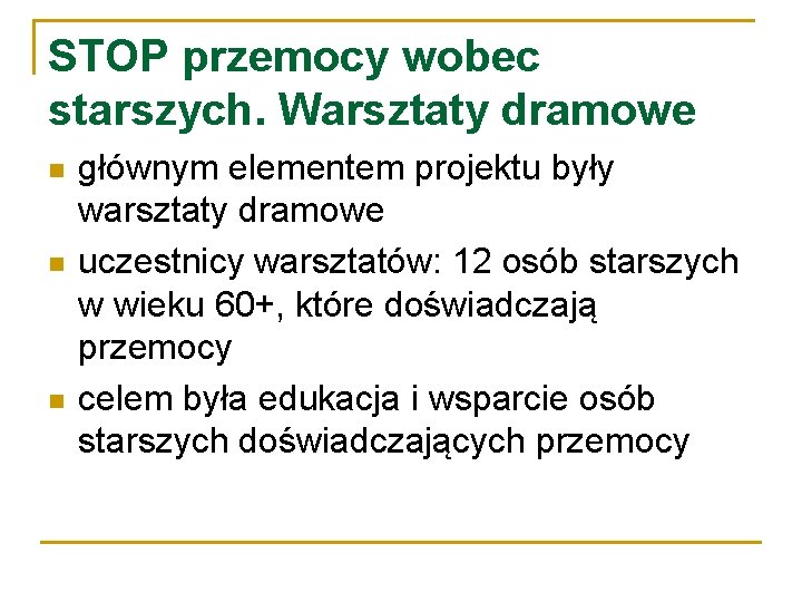 STOP przemocy wobec starszych. Warsztaty dramowe n n n głównym elementem projektu były warsztaty