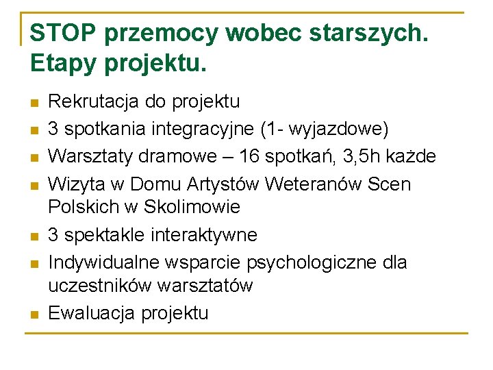 STOP przemocy wobec starszych. Etapy projektu. n n n n Rekrutacja do projektu 3