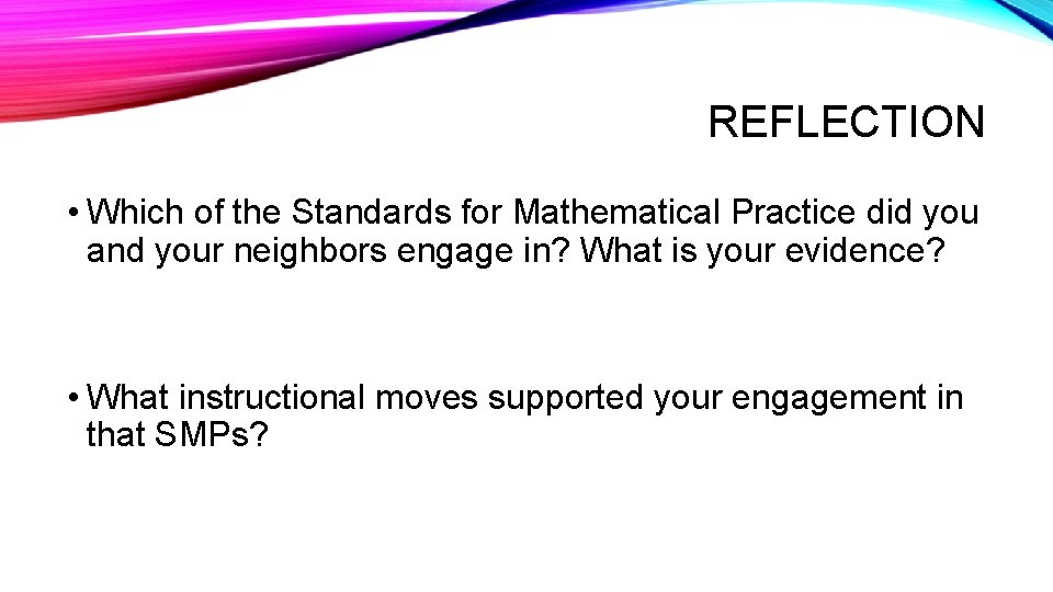 REFLECTION • Which of the Standards for Mathematical Practice did you and your neighbors