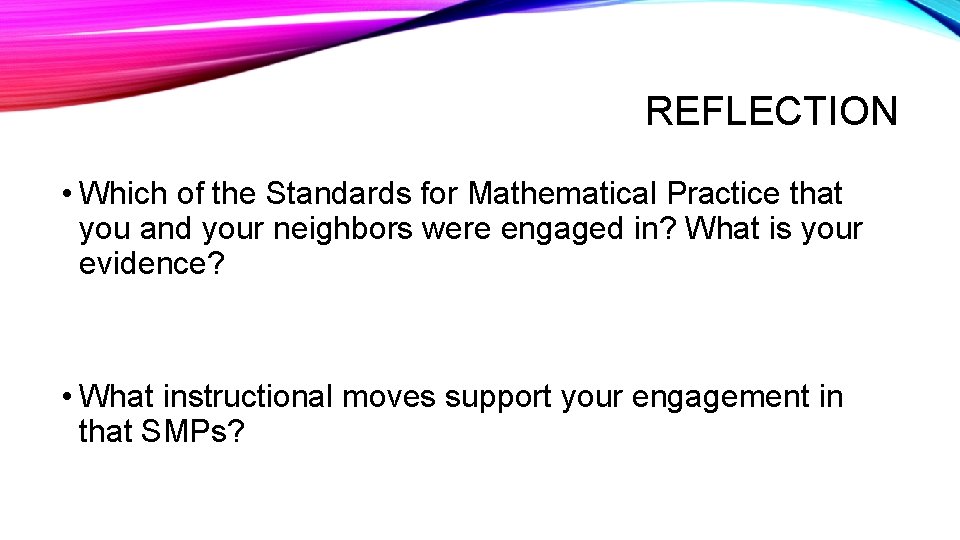 REFLECTION • Which of the Standards for Mathematical Practice that you and your neighbors