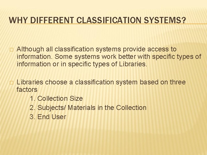 WHY DIFFERENT CLASSIFICATION SYSTEMS? � Although all classification systems provide access to information. Some WHY DIFFERENT CLASSIFICATION SYSTEMS? � Although all classification systems provide access to information. Some