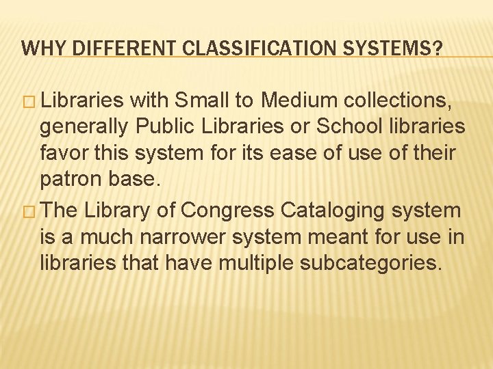 WHY DIFFERENT CLASSIFICATION SYSTEMS? � Libraries with Small to Medium collections, generally Public Libraries WHY DIFFERENT CLASSIFICATION SYSTEMS? � Libraries with Small to Medium collections, generally Public Libraries