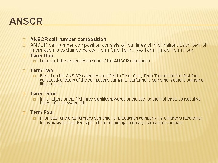 ANSCR � � � ANSCR call number composition consists of four lines of information. ANSCR � � � ANSCR call number composition consists of four lines of information.