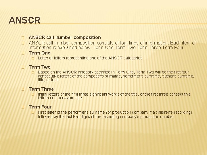 ANSCR � � � ANSCR call number composition consists of four lines of information.