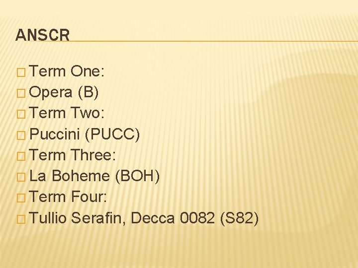 ANSCR � Term One: � Opera (B) � Term Two: � Puccini (PUCC) �