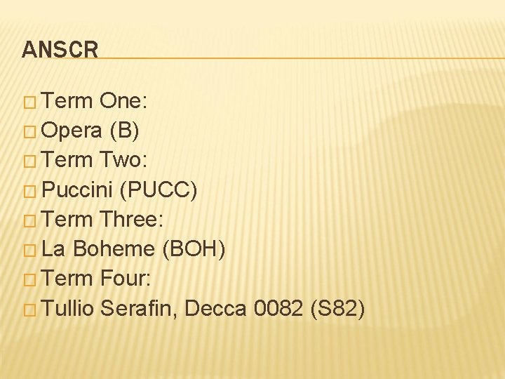 ANSCR � Term One: � Opera (B) � Term Two: � Puccini (PUCC) � ANSCR � Term One: � Opera (B) � Term Two: � Puccini (PUCC) �
