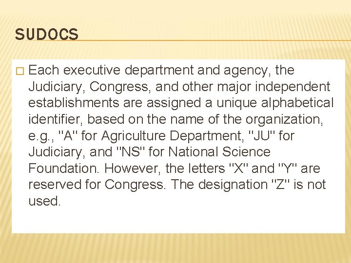 SUDOCS � Each executive department and agency, the Judiciary, Congress, and other major independent SUDOCS � Each executive department and agency, the Judiciary, Congress, and other major independent