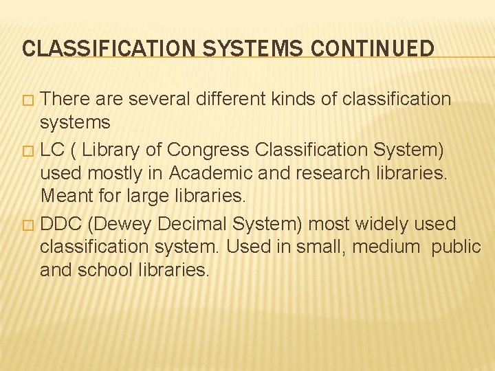 CLASSIFICATION SYSTEMS CONTINUED There are several different kinds of classification systems � LC (