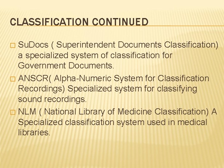 CLASSIFICATION CONTINUED Su. Docs ( Superintendent Documents Classification) a specialized system of classification for CLASSIFICATION CONTINUED Su. Docs ( Superintendent Documents Classification) a specialized system of classification for