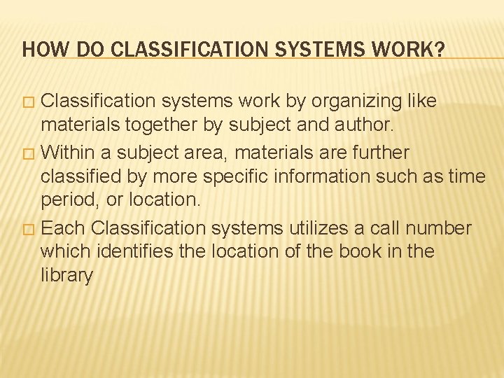 HOW DO CLASSIFICATION SYSTEMS WORK? Classification systems work by organizing like materials together by HOW DO CLASSIFICATION SYSTEMS WORK? Classification systems work by organizing like materials together by