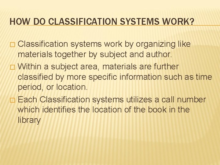 HOW DO CLASSIFICATION SYSTEMS WORK? Classification systems work by organizing like materials together by