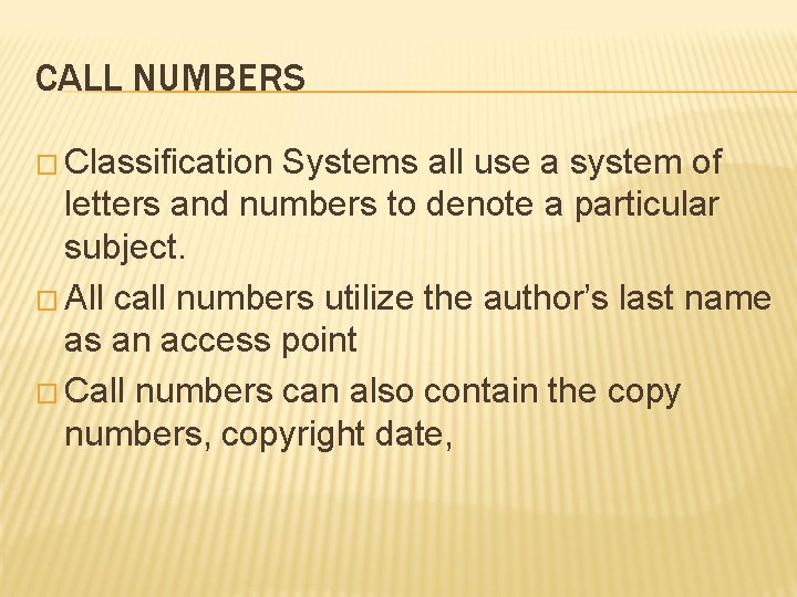 CALL NUMBERS � Classification Systems all use a system of letters and numbers to