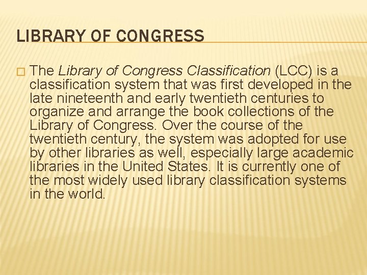 LIBRARY OF CONGRESS � The Library of Congress Classification (LCC) is a classification system