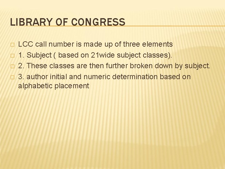 LIBRARY OF CONGRESS � � LCC call number is made up of three elements