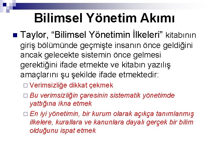 Bilimsel Yönetim Akımı n Taylor, “Bilimsel Yönetimin İlkeleri” kitabının giriş bölümünde geçmişte insanın önce