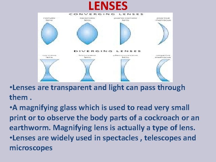 LENSES • Lenses are transparent and light can pass through them. • A magnifying