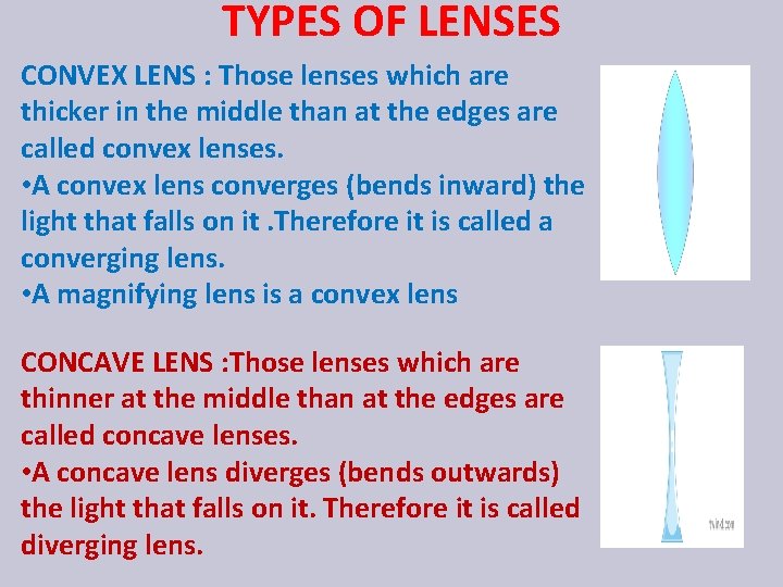 TYPES OF LENSES CONVEX LENS : Those lenses which are thicker in the middle