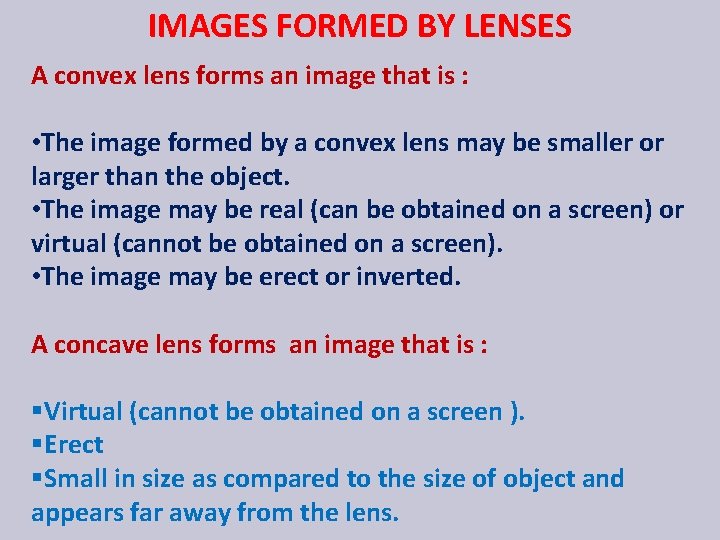 IMAGES FORMED BY LENSES A convex lens forms an image that is : •