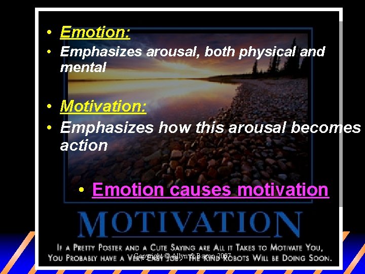  • Emotion: • Emphasizes arousal, both physical and mental • Motivation: • Emphasizes