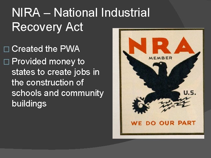 NIRA – National Industrial Recovery Act � Created the PWA � Provided money to