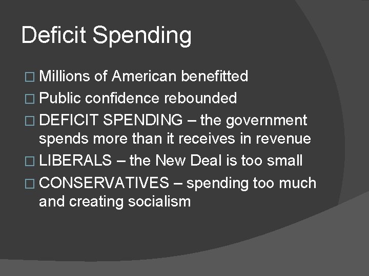 Deficit Spending � Millions of American benefitted � Public confidence rebounded � DEFICIT SPENDING