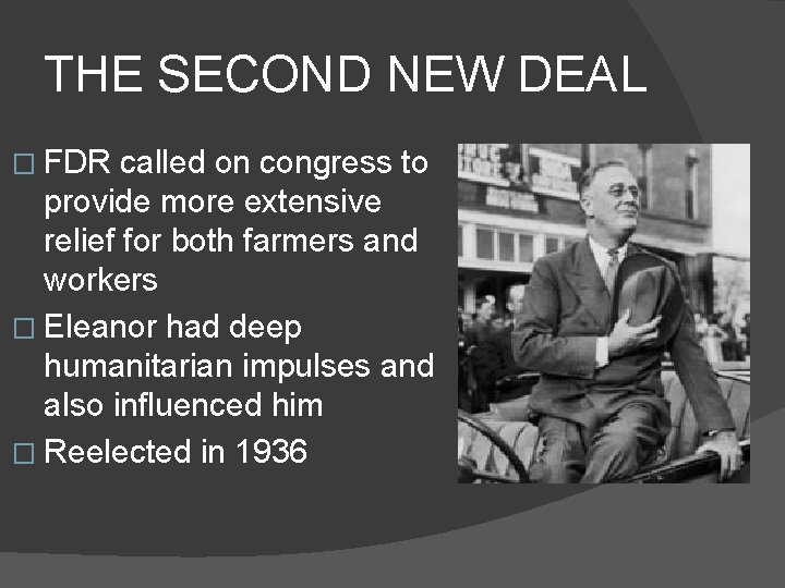 THE SECOND NEW DEAL � FDR called on congress to provide more extensive relief