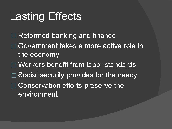 Lasting Effects � Reformed banking and finance � Government takes a more active role