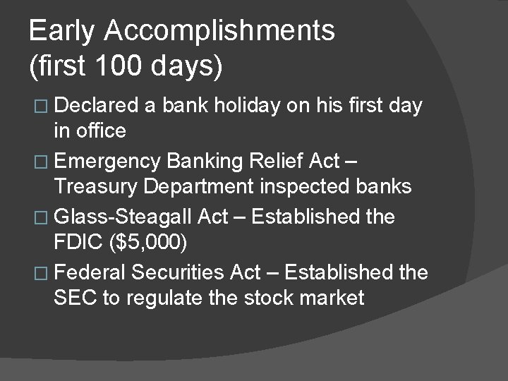 Early Accomplishments (first 100 days) � Declared a bank holiday on his first day