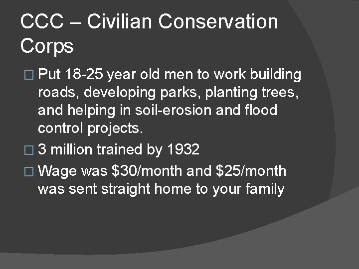 CCC – Civilian Conservation Corps � Put 18 -25 year old men to work