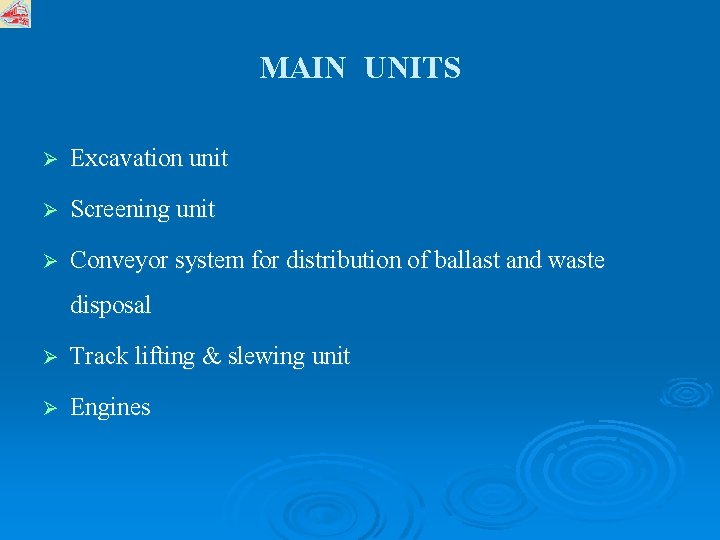 MAIN UNITS Ø Excavation unit Ø Screening unit Ø Conveyor system for distribution of