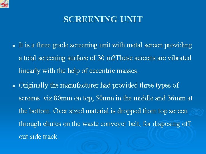 SCREENING UNIT l It is a three grade screening unit with metal screen providing