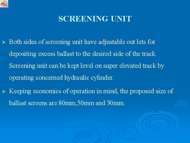 SCREENING UNIT Ø Both sides of screening unit have adjustable out lets for depositing