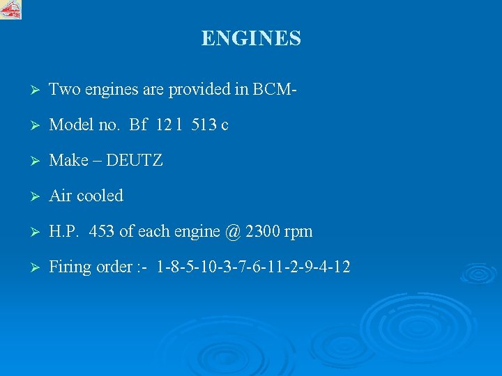 ENGINES Ø Two engines are provided in BCM- Ø Model no. Bf 12 l