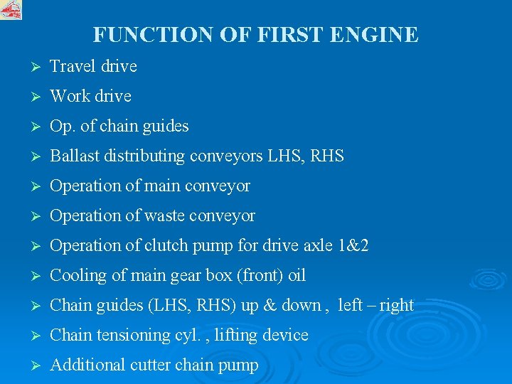 FUNCTION OF FIRST ENGINE Ø Travel drive Ø Work drive Ø Op. of chain