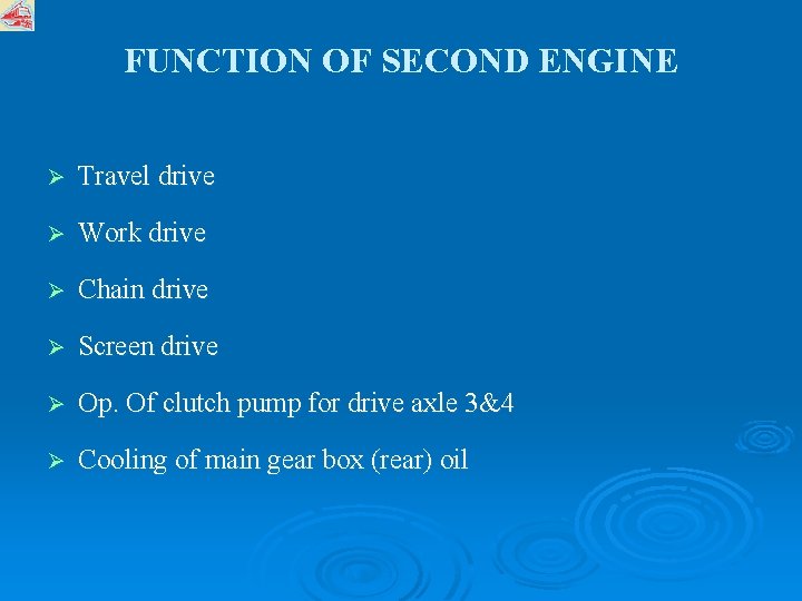 FUNCTION OF SECOND ENGINE Ø Travel drive Ø Work drive Ø Chain drive Ø