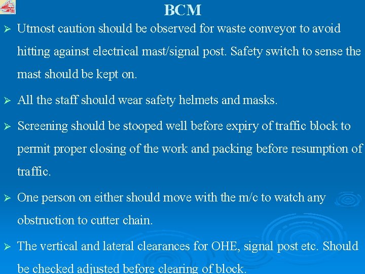 BCM Ø Utmost caution should be observed for waste conveyor to avoid hitting against
