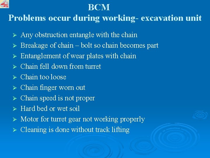 BCM Problems occur during working- excavation unit Ø Ø Ø Ø Ø Any obstruction