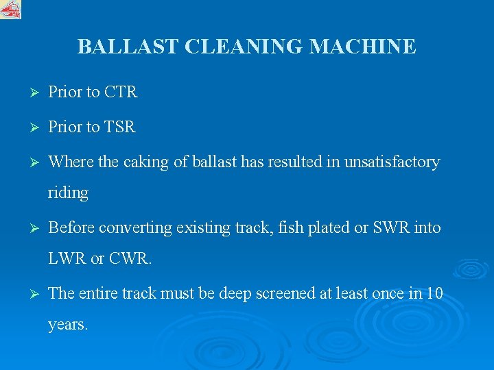 BALLAST CLEANING MACHINE Ø Prior to CTR Ø Prior to TSR Ø Where the