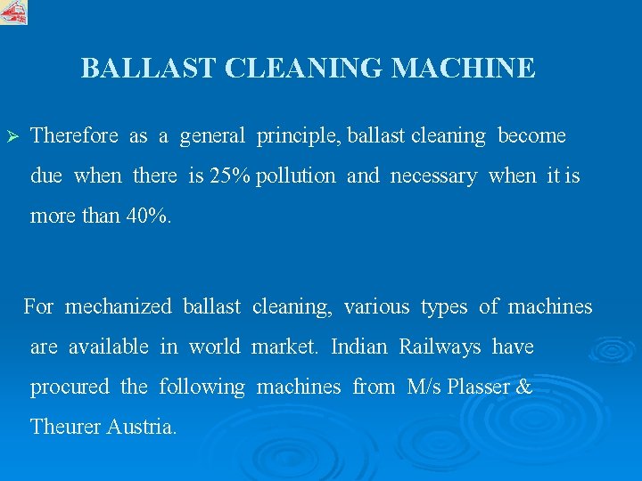 BALLAST CLEANING MACHINE Ø Therefore as a general principle, ballast cleaning become due when
