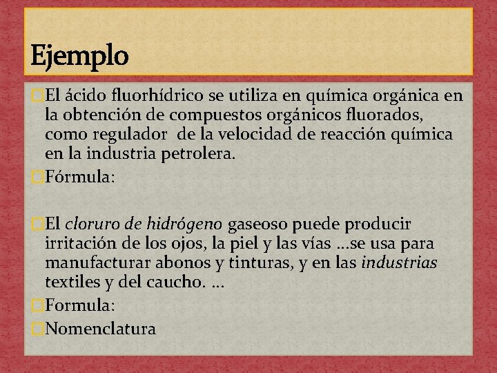 Ejemplo �El ácido fluorhídrico se utiliza en química orgánica en la obtención de compuestos